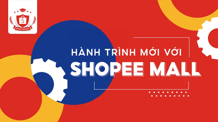 Bắt đầu hành trình mới với danh hiệu Shopee Mall
