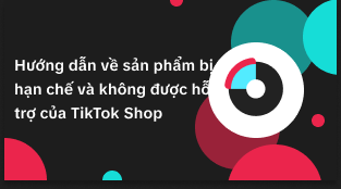 Hướng dẫn về sản phẩm bị hạn chế và không được hỗ trợ của TikTok Shop